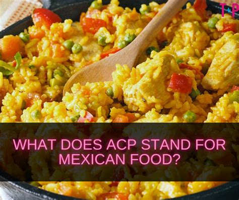 What Does ACP Stand for Mexican Food? Decoding Food Abbreviations ...