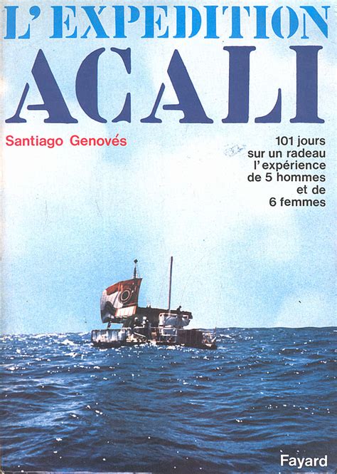 The Acali Experiment: Five Men and Six Women on a Raft Across the ...