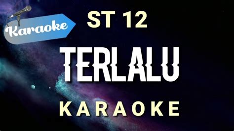 [Karaoke] ST 12 - Terlalu - YouTube