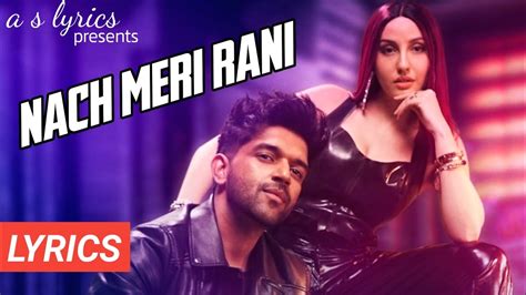 Nach Meri Rani Lyrics|Nach Meri Rani Guru Randhawa,Nora Fatehi|Nach ...