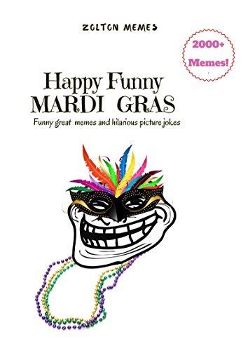 Happy Funny MARDI GRAS: Funny great memes and hilarious picture jokes ...