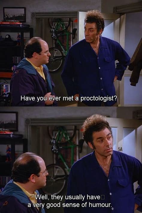 Seinfeld quote - Kramer's thoughts on proctologists, 'The Fusilli Jerry ...