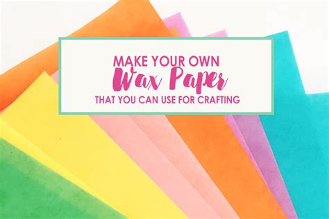 How to Make Wax Paper that You Can Use for Your Craft Projects