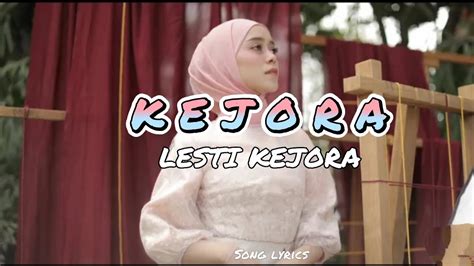 LESTI KEJORA - KEJORA (LIRIK LAGU) - YouTube