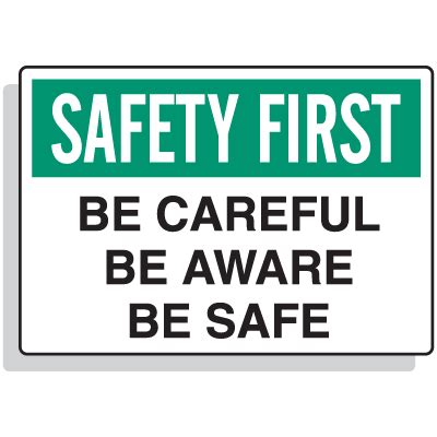 Safety First - Be Careful, Be Aware, Be Safe Signs | Seton