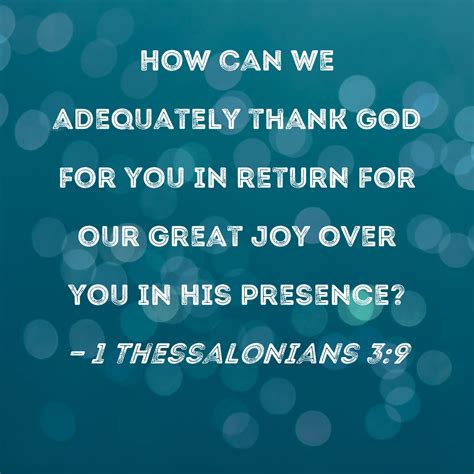 1 Thessalonians 3:9 How can we adequately thank God for you in return ...