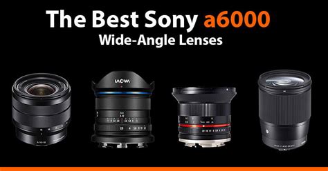 The Best Wide-Angle Lenses for the Sony a6000 - Alpha Shooters