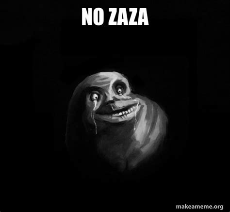 no ZaZA - Forever Alone Meme Generator