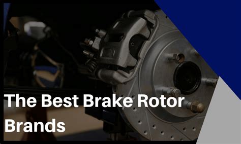 The Best Brake Rotor Brands: All You Need to Know - Axle & Chassis