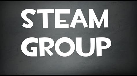 Steam Group - YouTube