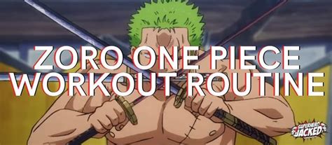 Roronoa Zoro Workout Routine: Train like Zoro from One Piece ...