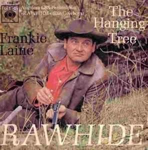 In the classic 1958 song: " Rawhide " - by Frankie Laine - we learn the ...