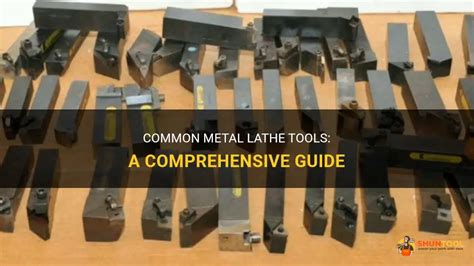 Common Metal Lathe Tools: A Comprehensive Guide | ShunTool