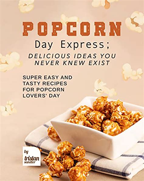 Popcorn Day Express; Delicious Ideas You Never Knew Exist: Super Easy ...