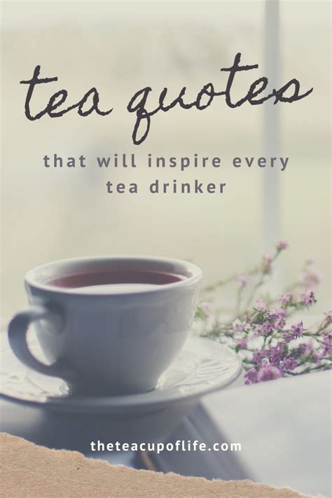 38 Tea Quotes That Will Inspire Every Tea Drinker - The Cup of Life