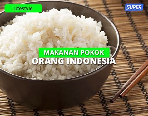 8 Makanan Pokok Orang Indonesia dari Nasi hingga Singkong