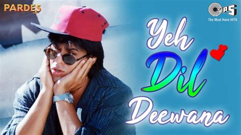 Yeh Dil Deewana | Sharukh Khan | Sonu Nigam, Shankar Mahadevan | 90's ...