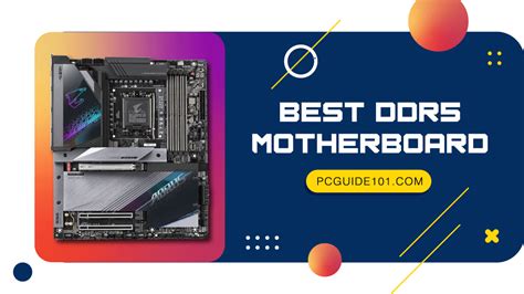 Best DDR5 Motherboards for you in 2023 - PC Guide 101