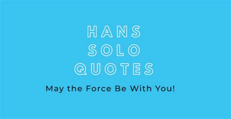 70 of the Most Memorable Han Solo Quotes - AnQuotes.com