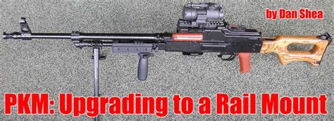 PKM: UPGRADING TO A RAIL MOUNT - Small Arms Review