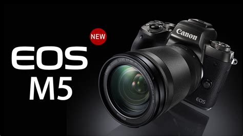 Canon EOS M5 and new lenses officially announced (a mirrorless with a ...