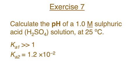 Solved Exercise 7 Calculate the pH of a 1.0 M sulphuric acid | Chegg.com