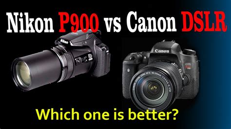 Nikon P900 VS Canon DSLR - YouTube