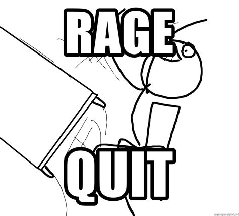 rage, quit - Rage Quit - Meme Generator