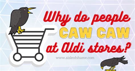 Why Do People Caw Caw in Aldi? - AisleofShame.com