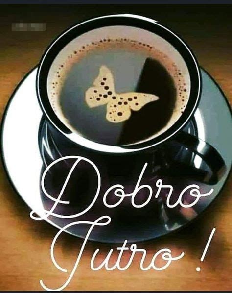 24 Dobro Jutro ideas in 2021 | dobro, good morning coffee, good morning gif