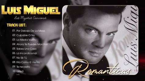 LUIS MIGUEL (30 GRANDES EXITOS) SUS MEJORES CANCIONES - LUIS MIGUEL 90s ...