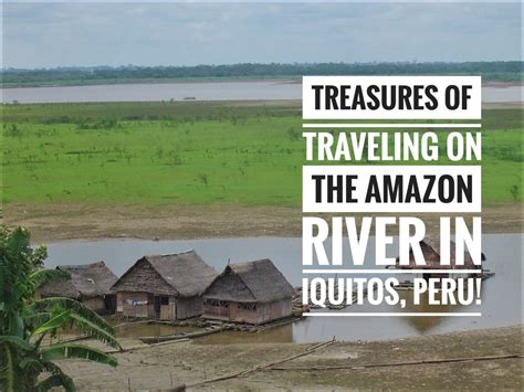 Treasures of Traveling on the Amazon River in Iquitos, Peru!