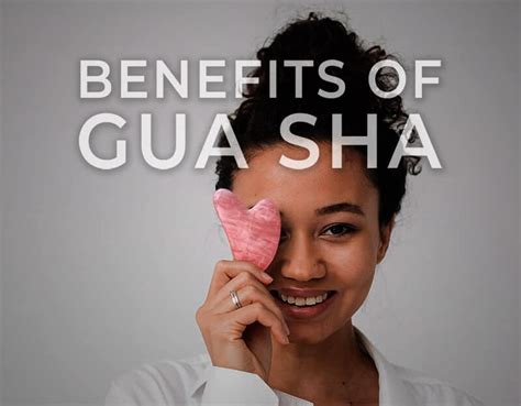 Amazing Benefits Of Gua Sha