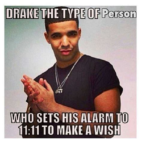 Drake The Type Of... | Know Your Meme