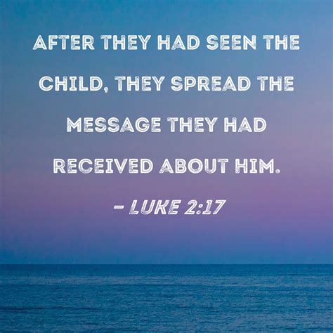 Luke 2:17 After they had seen the Child, they spread the message they ...