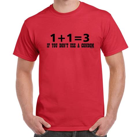 Mens Funny Sayings Slogans T Shirts-1+1=3 If U Dont use a Condom tshirt ...