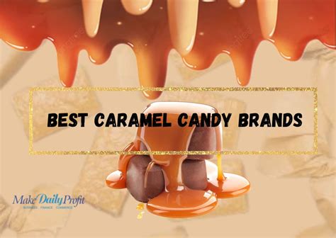 10 Best Caramel Candy Brands | 2023 Review - Makedailyprofit