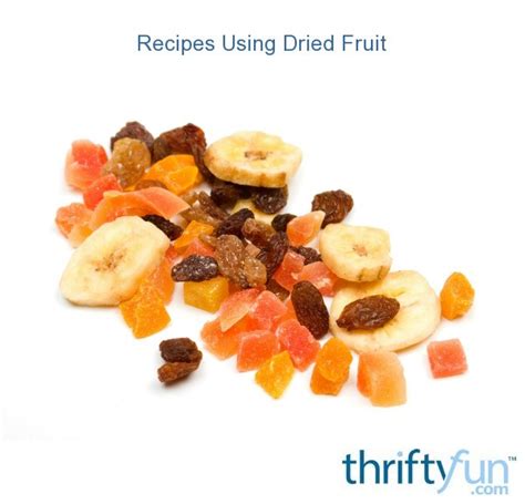 Recipes Using Dried Fruit | ThriftyFun