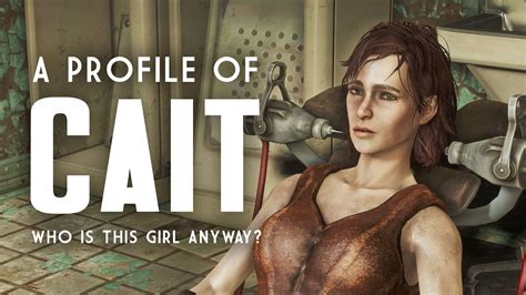 A Profile of Cait – Who is She Anyway? – Fallout 4 Lore - Blog - Lienket.vn