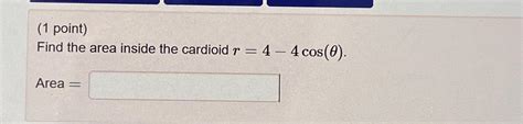 Solved (1 ﻿point)Find the area inside the cardioid | Chegg.com