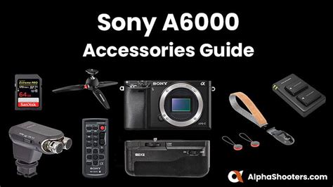 Top 10 Sony A6000 Accessories - AlphaShooters.com