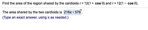 Solved Find the area of the region shared by the cardioids | Chegg.com