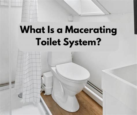 What Is A Macerating Toilet System? – Pick A Bathroom