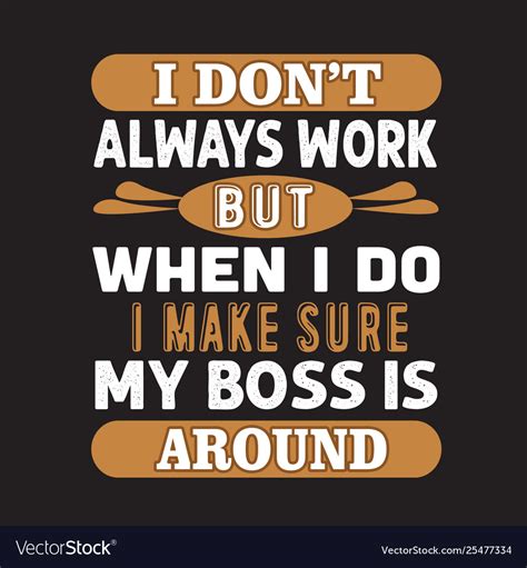 Funny work quote and saying good for print Vector Image