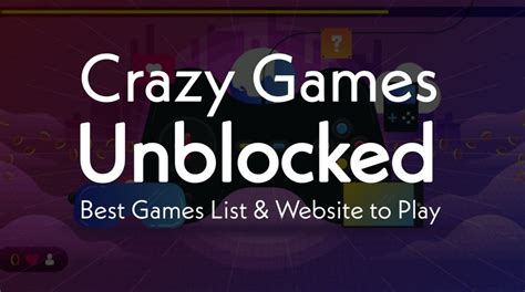 Crazy Games Unblocked: Best Games List 2024