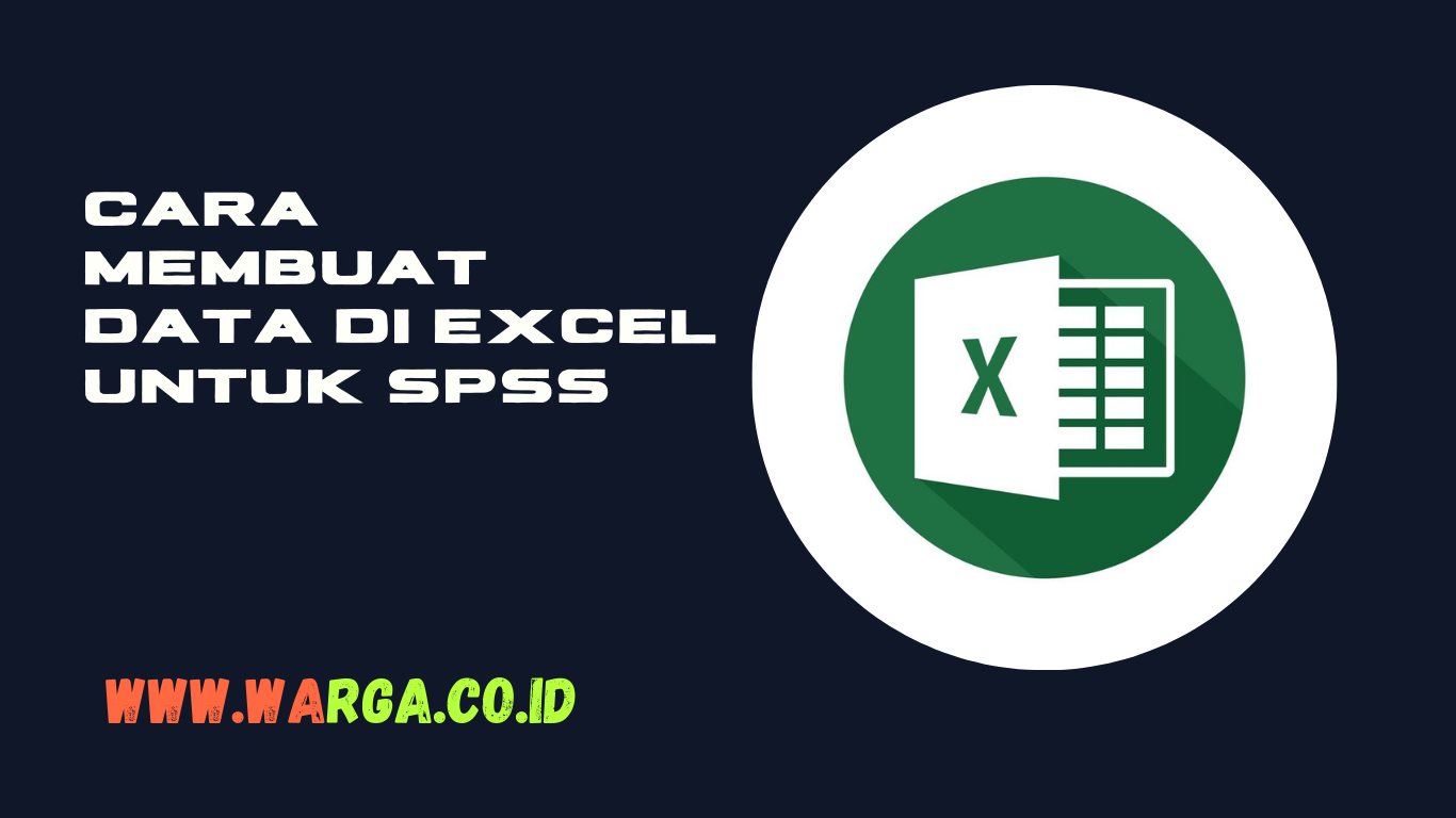 CARA MEMBUAT DATA DI EXCEL UNTUK SPSS