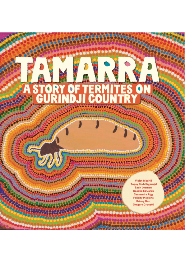 First page of “2023. Tamarra: A Story of Termites on Gurindji Country”