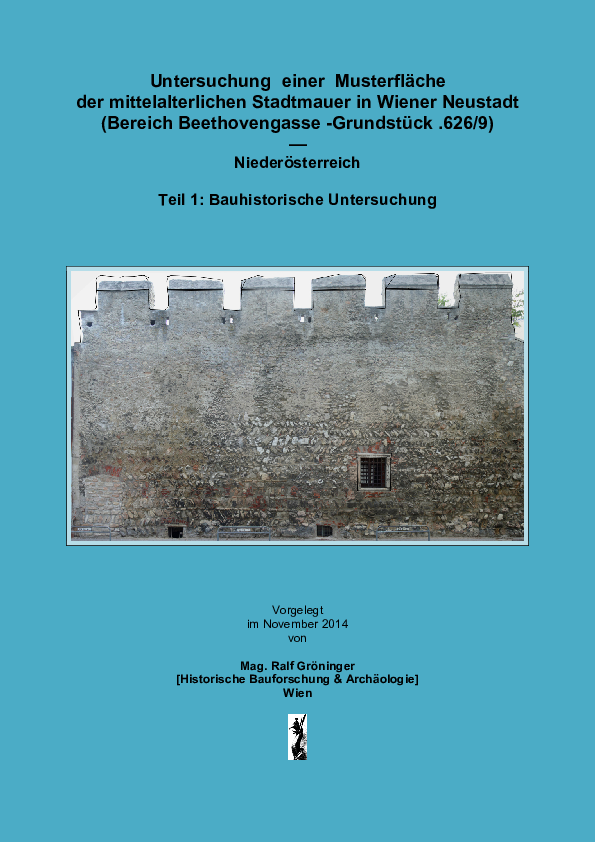 First page of “Untersuchung einer Musterfläche der mittelalterlichen Stadtmauer in Wiener Neustadt (Niederösterreich) Teil 1: Bauhistorische Untersuchung”