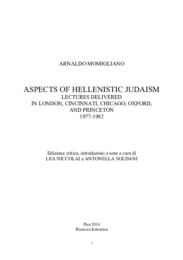 First page of “A. Momigliano, Aspects of Hellenistic Judaism. Lectures delivered in London, Cincinnati, Chicago, Oxford, and Princeton 1977-1982, edizione critica, introduzioni e note a cura di L. Niccolai e A. Soldani, Pisa 2016, Risorsa elettronica”