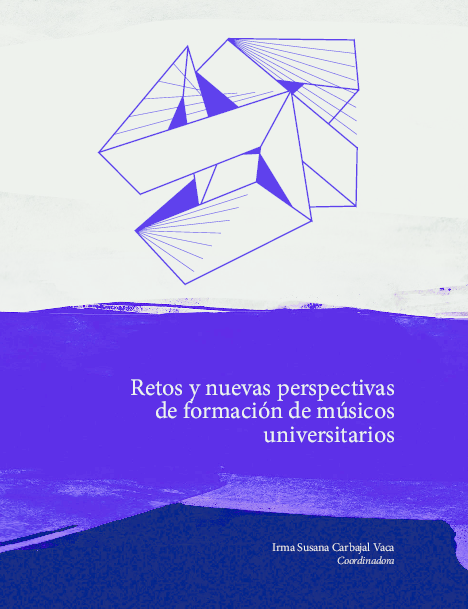 First page of “Carbajal-Vaca, I. S. (Coord) (2020). Retos y nuevas perspectivas de formación de los músicos universitarios. Universidad Autónoma de Aguascalientes. 116 p. https://editorial.uaa.mx/docs/retos_nuevas_perspectivas.pdf ISBN: 978-607-8714-58-2”